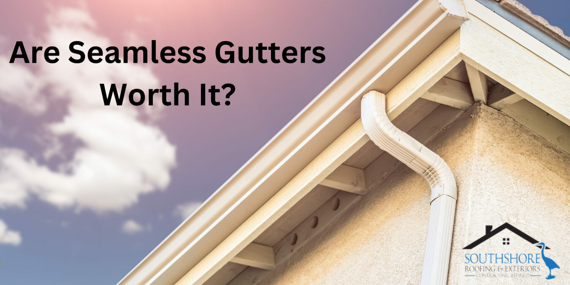 Are Seamless Gutters Worth It? 