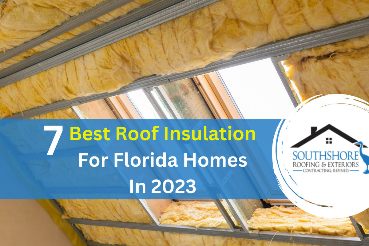 7 Best Roof Insulation For Florida Homes In 2023