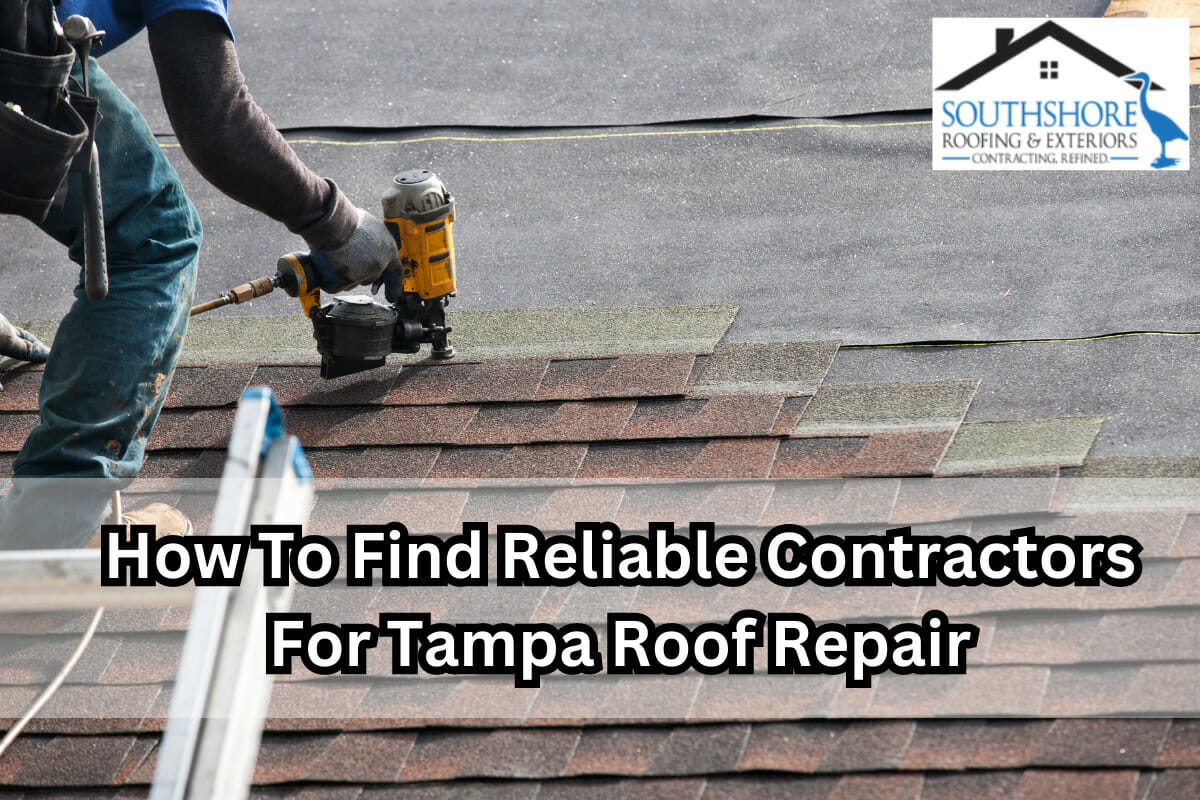 How To Find Reliable Contractors For Tampa Roof Repair