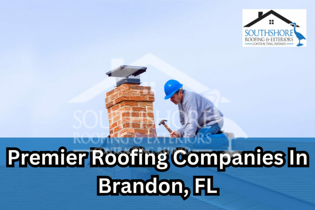 Roofing Companies In Brandon, FL