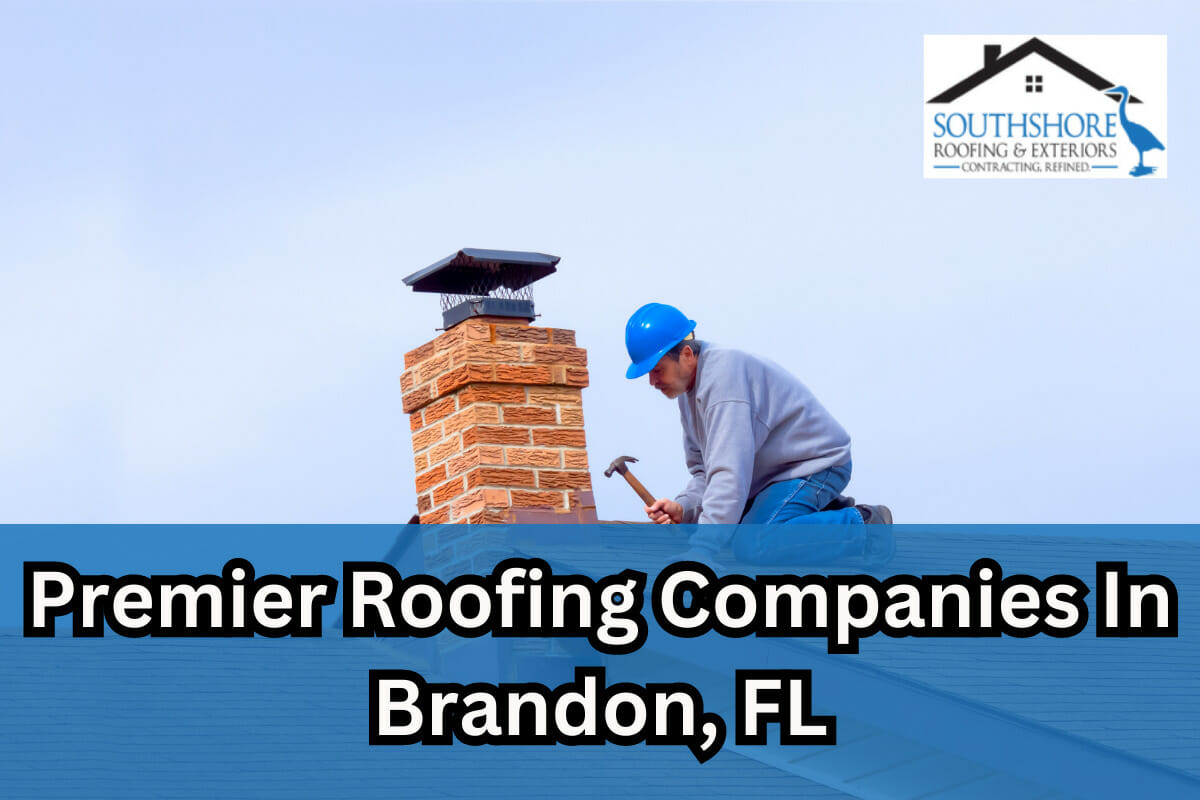 10 Premier Roofing Companies In Brandon, FL