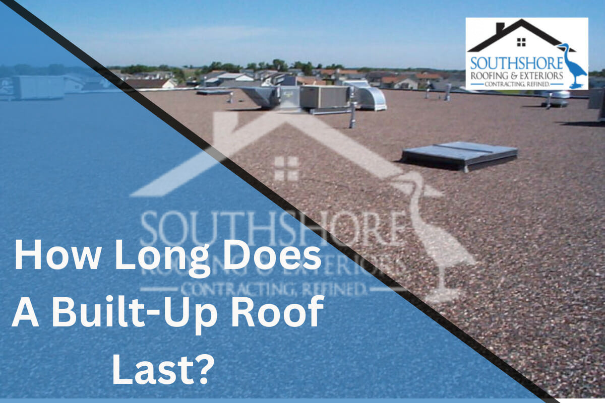 How Long Does A Built-Up Roof Last? 