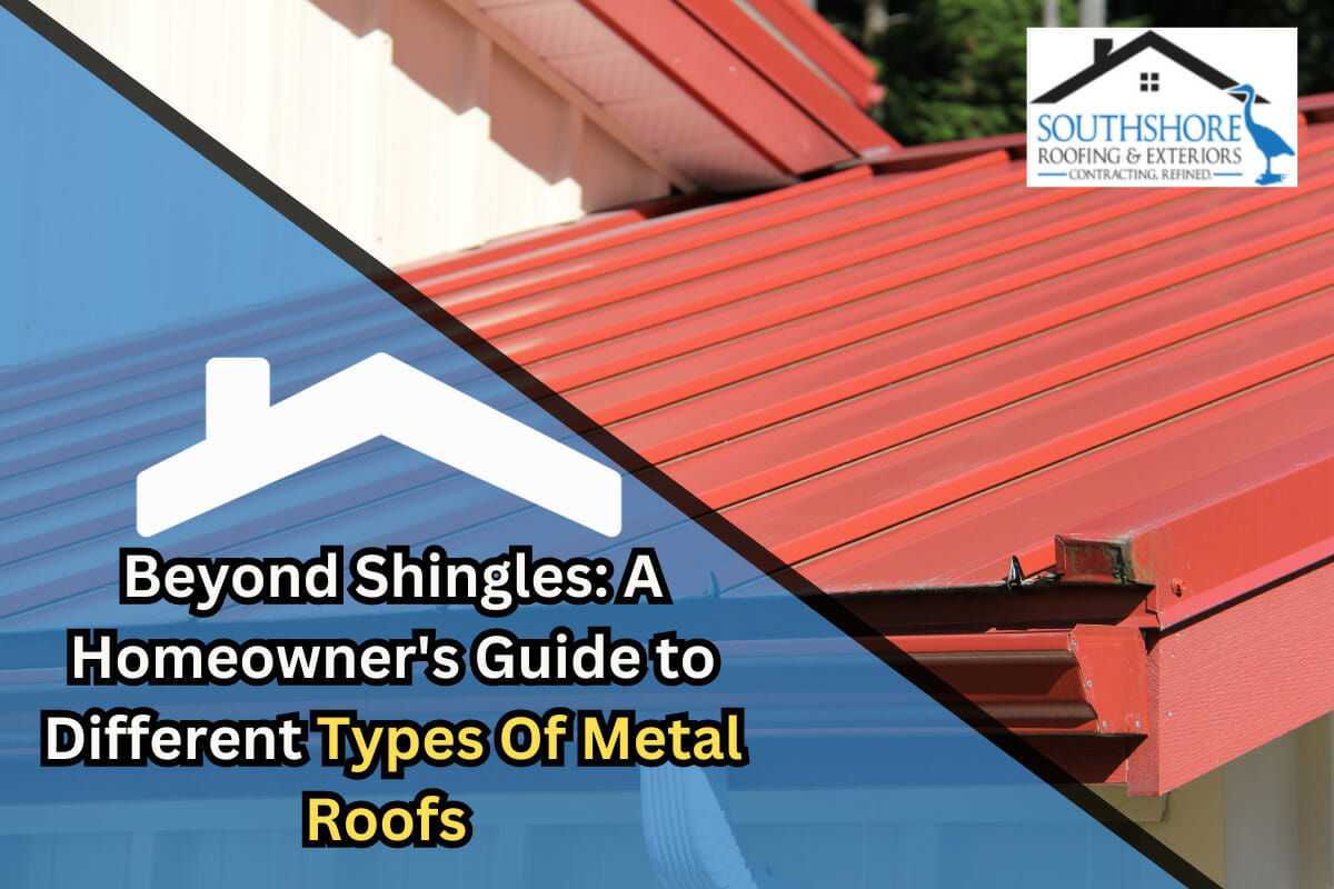 Beyond Shingles: A Homeowner’s Guide to Different Types Of Metal Roofs 