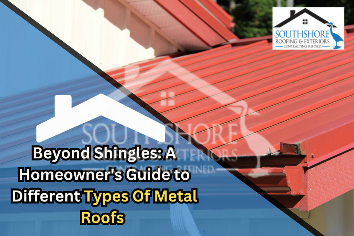 Beyond Shingles: A Homeowner’s Guide to Different Types Of Metal Roofs 