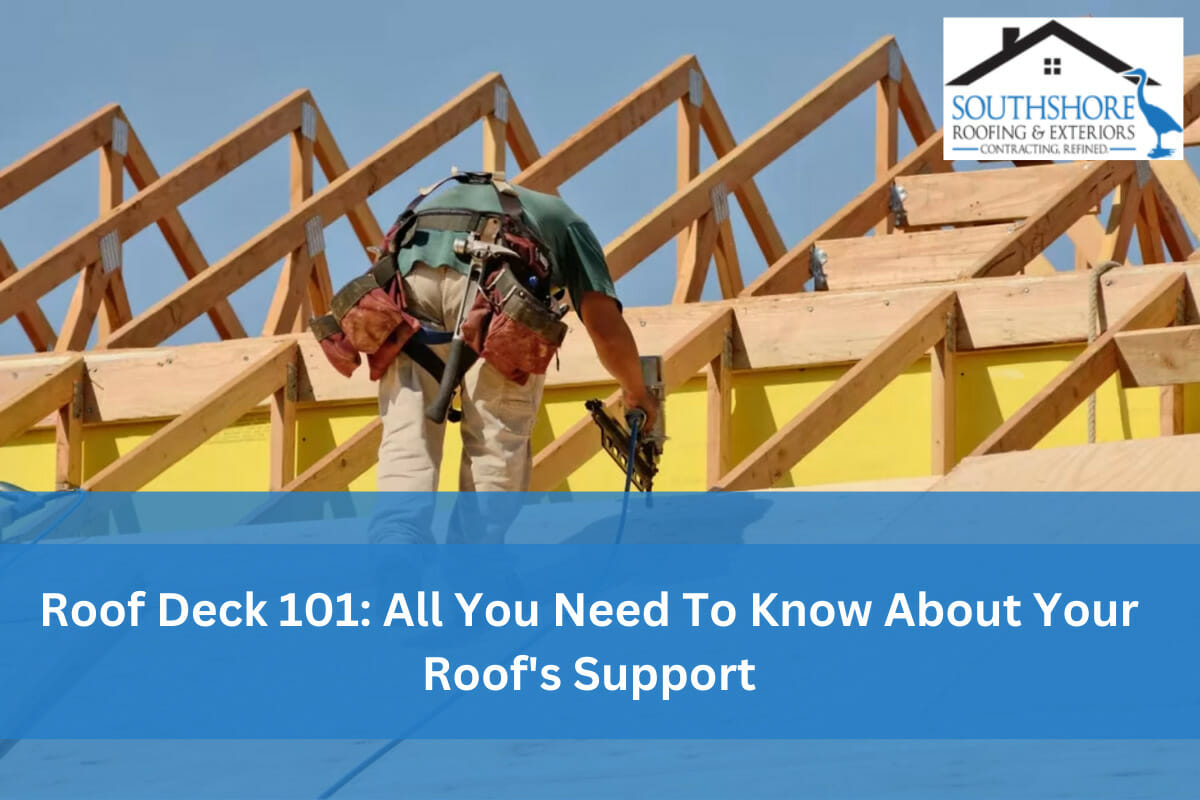 Roof Deck 101: All You Need To Know About Your Roof’s Support