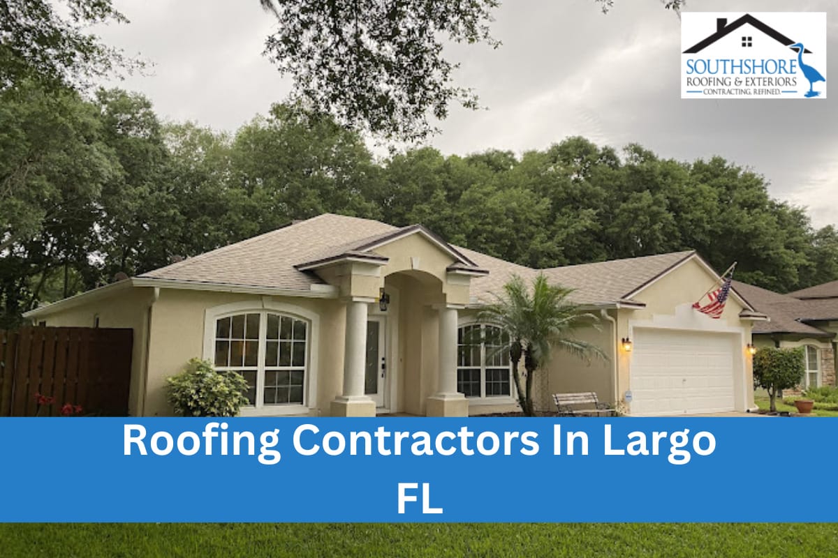 10 Most Preferred Roofing Contractors In Largo, FL