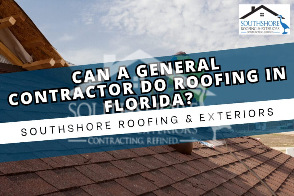 Can A General Contractor Do Roofing In Florida