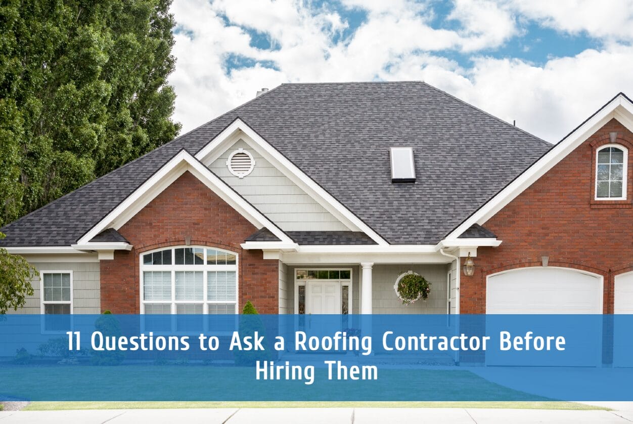 11 Questions to Ask a Roofing Contractor Before Hiring Them