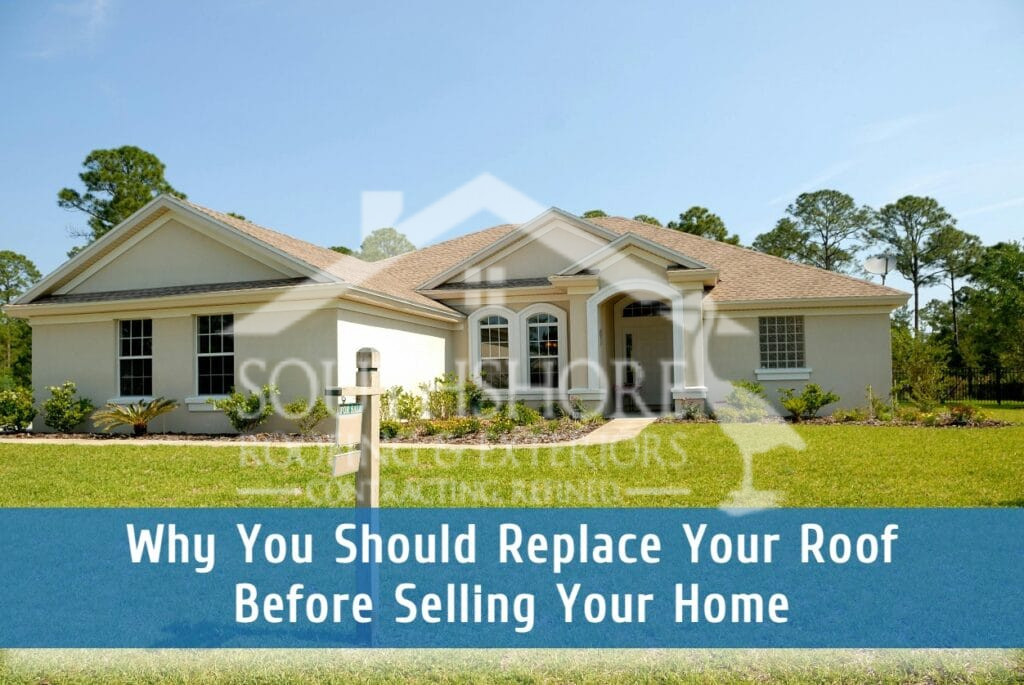 Why you should replace your roof before selling your home