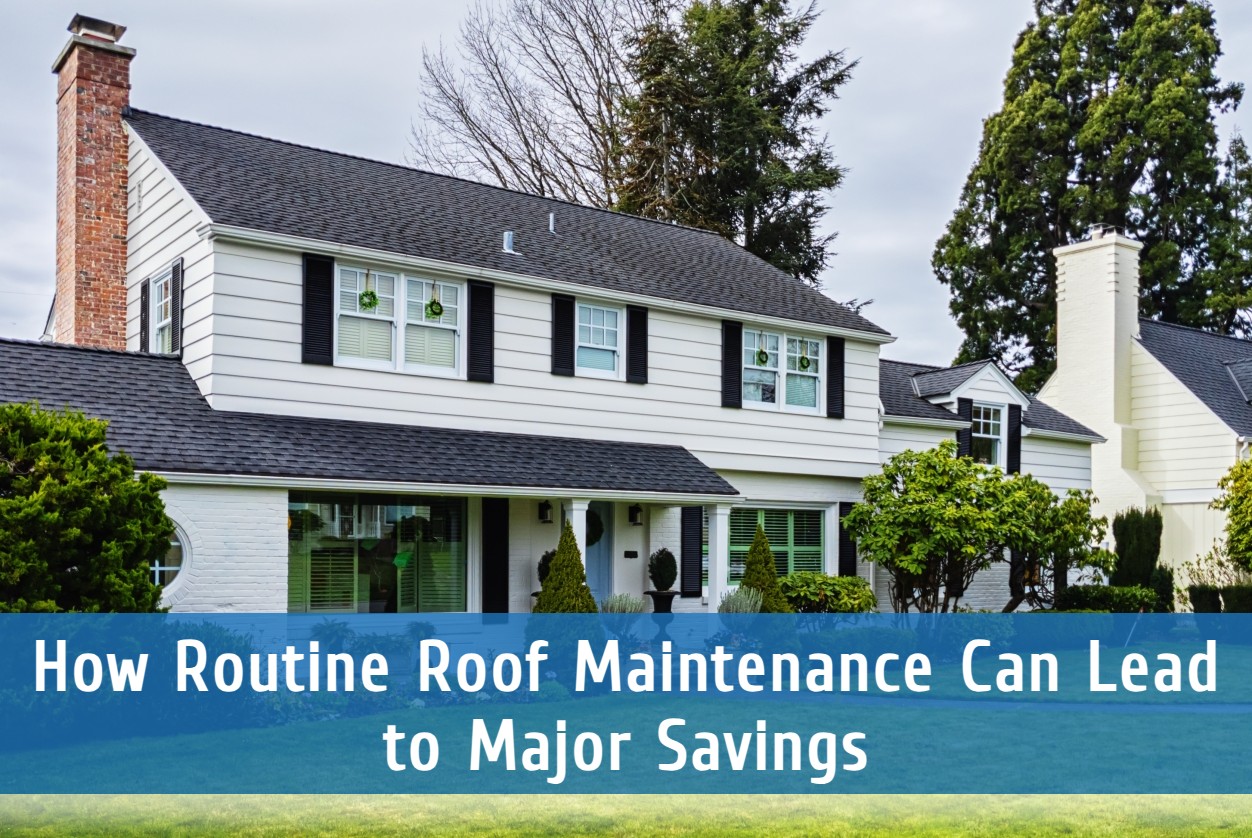 How Routine Roof Maintenance Can Lead to Major Savings