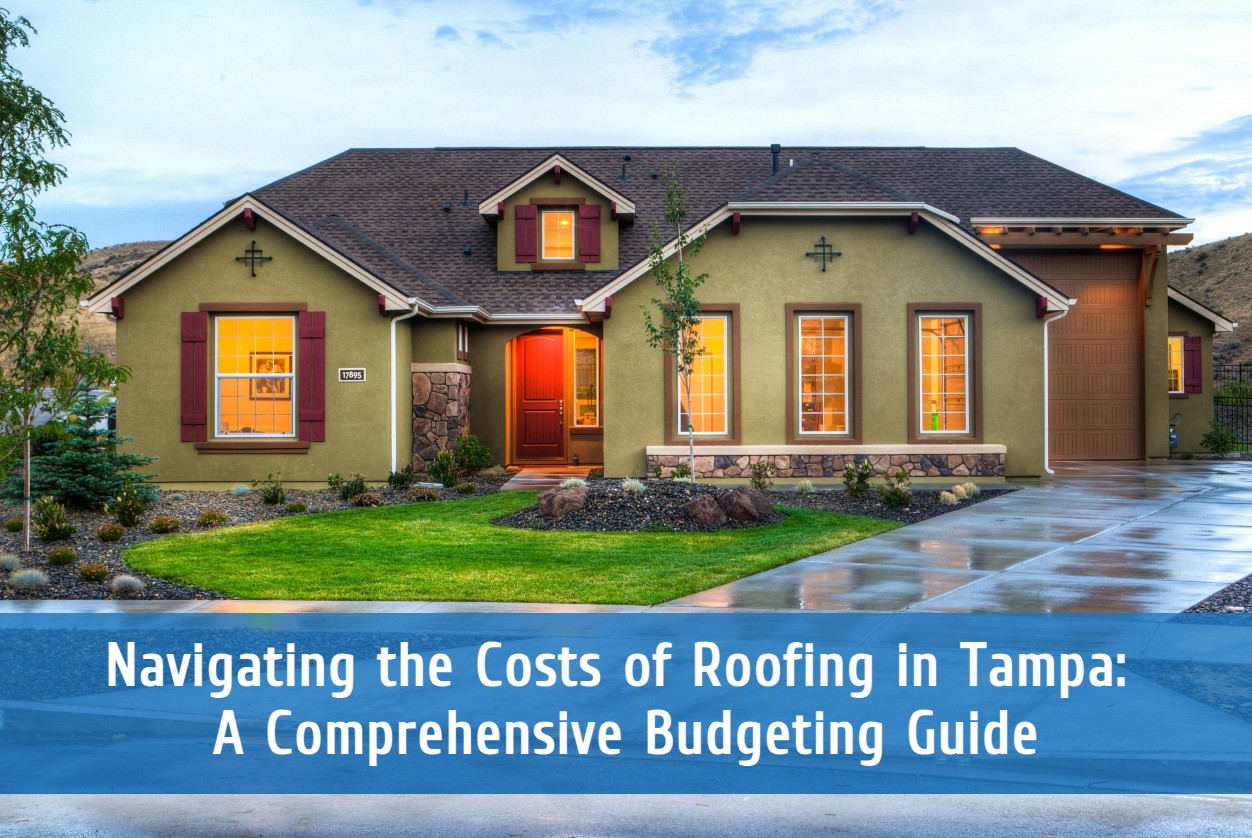 Navigating the Costs of Roofing in Tampa: A Comprehensive Budgeting Guide 