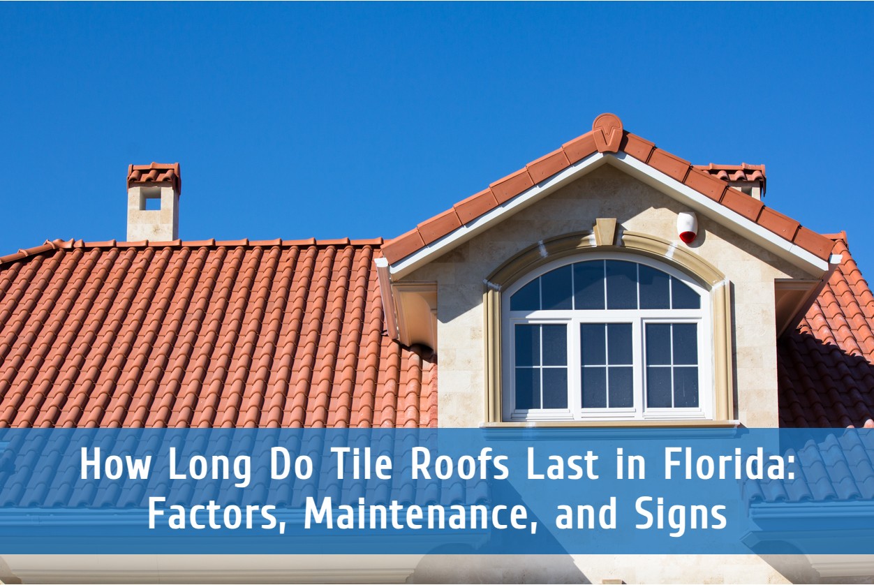 How Long Do Tile Roofs Last in Florida: Factors, Maintenance, and Signs