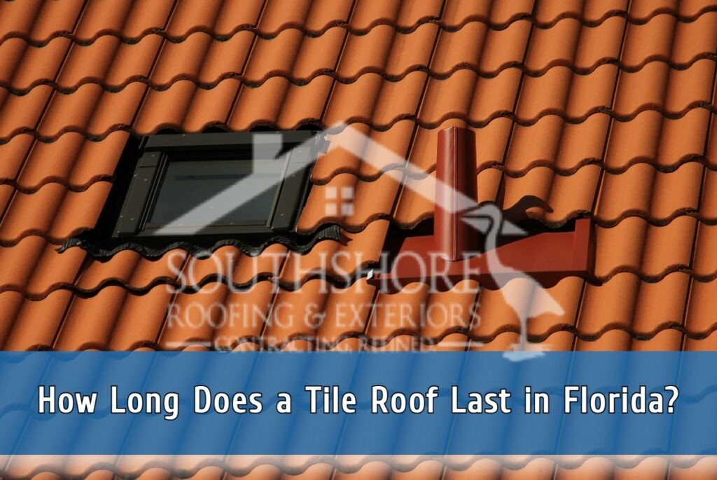 How long does a tile roof last in Florida
