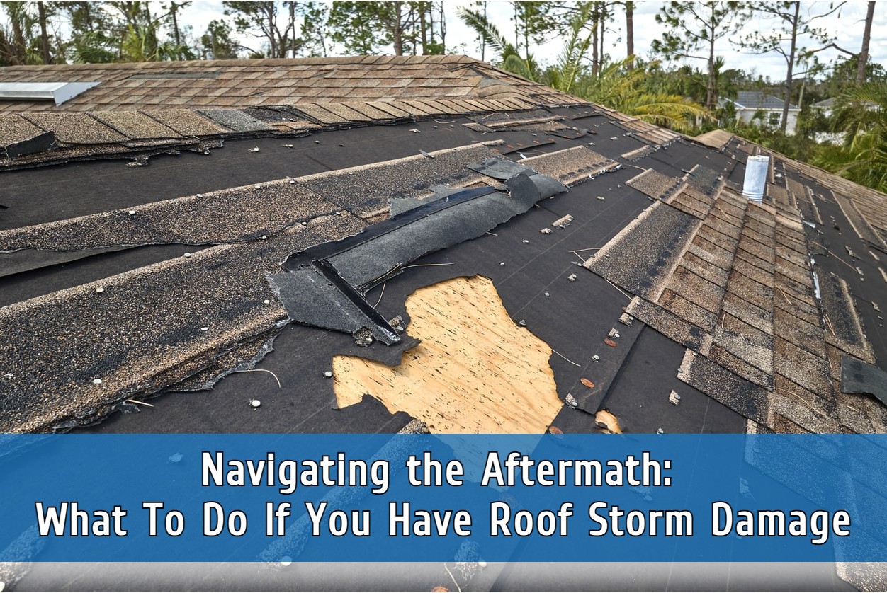 Navigating the Aftermath: What To Do If You Have Roof Storm Damage