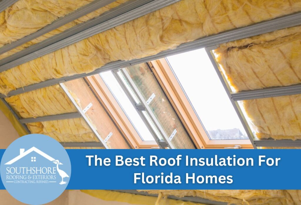 The Best Roof Insulation For Florida Homes best roof insulation for Florida