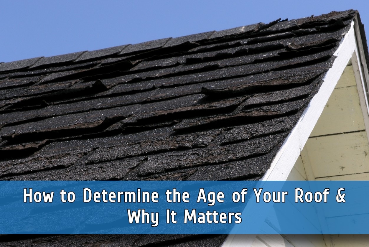 How to Determine the Age of Your Roof: Why It Matters