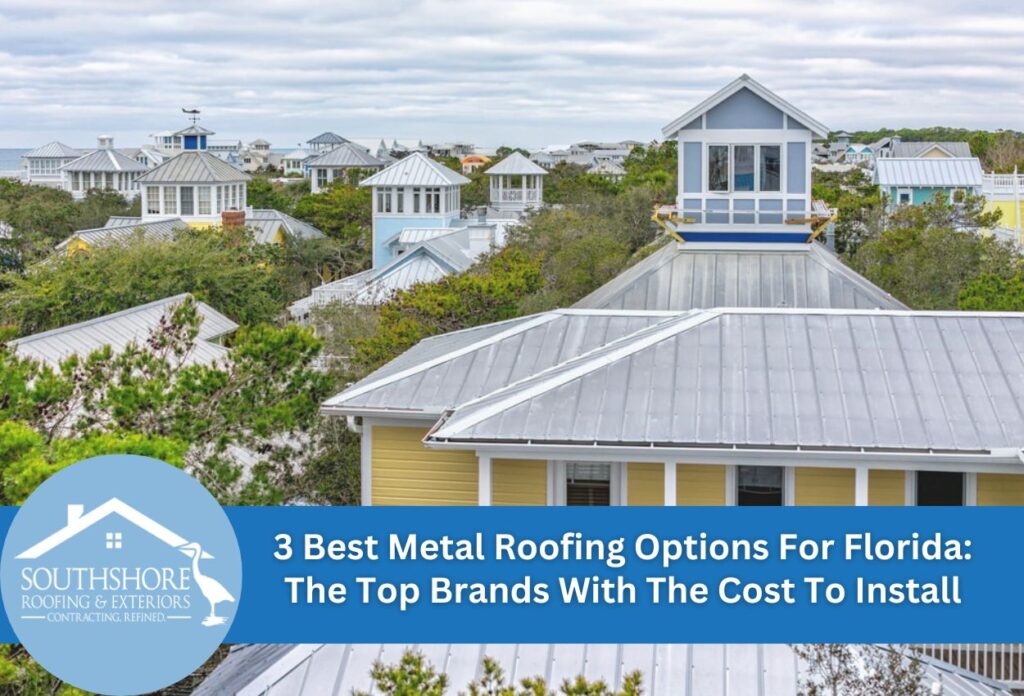 3 Best Metal Roofing Options For Florida: The Top Brands With The Cost To Install Metal Roof For Florida