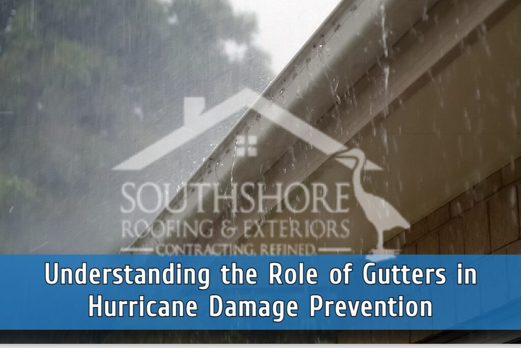 Understanding the role of gutters in hurricane damage prevention
