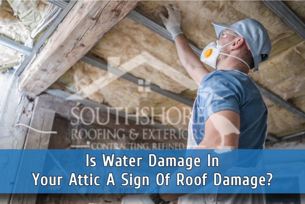 Is water damage in attic a sign of roof damage?