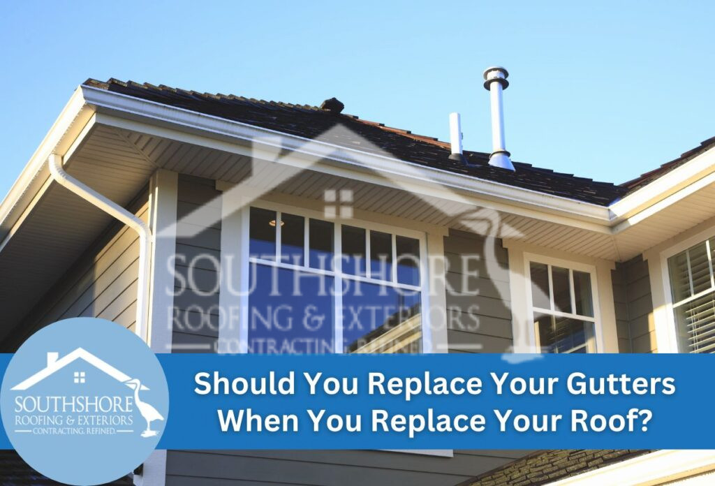 Should You Replace Your Gutters When You Replace Your Roof