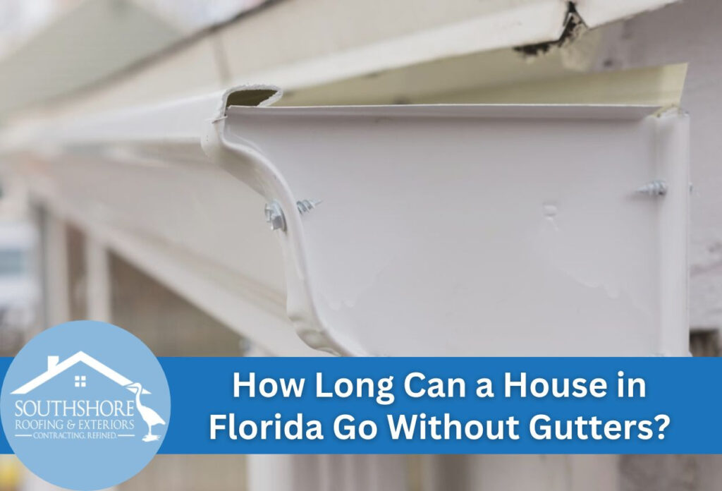 How Long Can a House in Florida Go Without Gutters