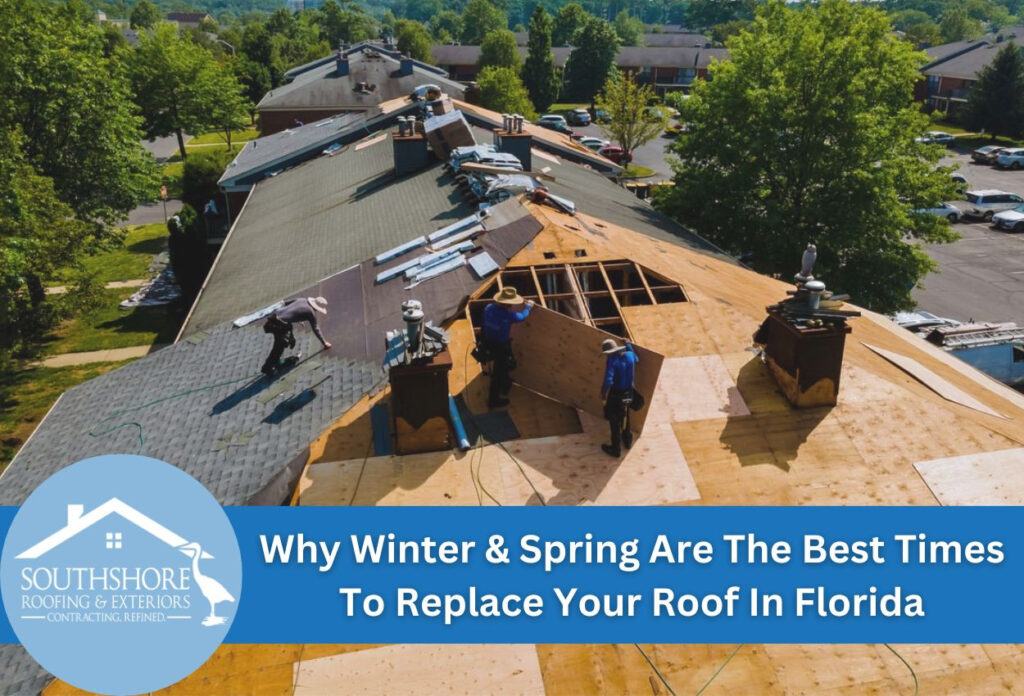 Why Winter & Spring Are The Best Times To Replace Your Roof In Florida