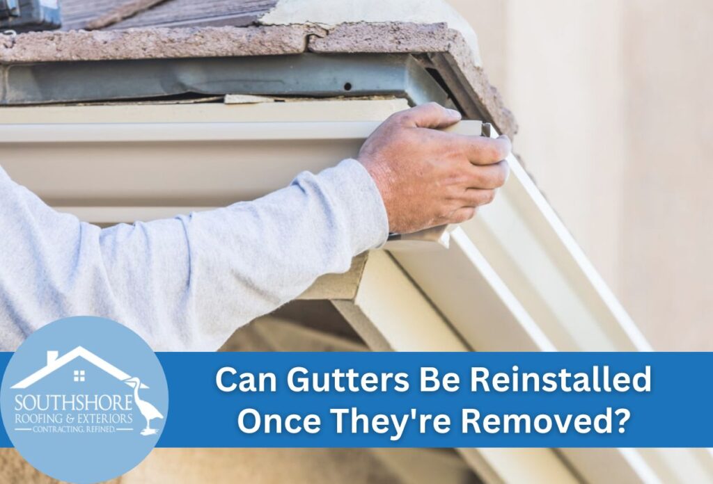 Can Gutters Be Reinstalled Once They're Removed