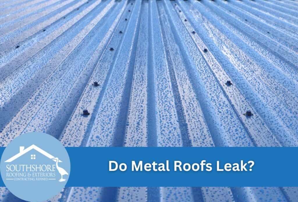 Do Metal Roofs Leak