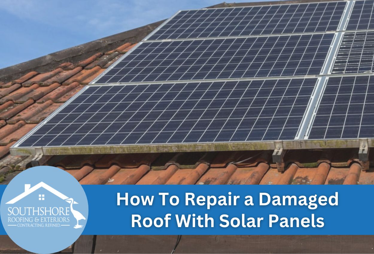 How To Repair a Damaged Roof With Solar Panels