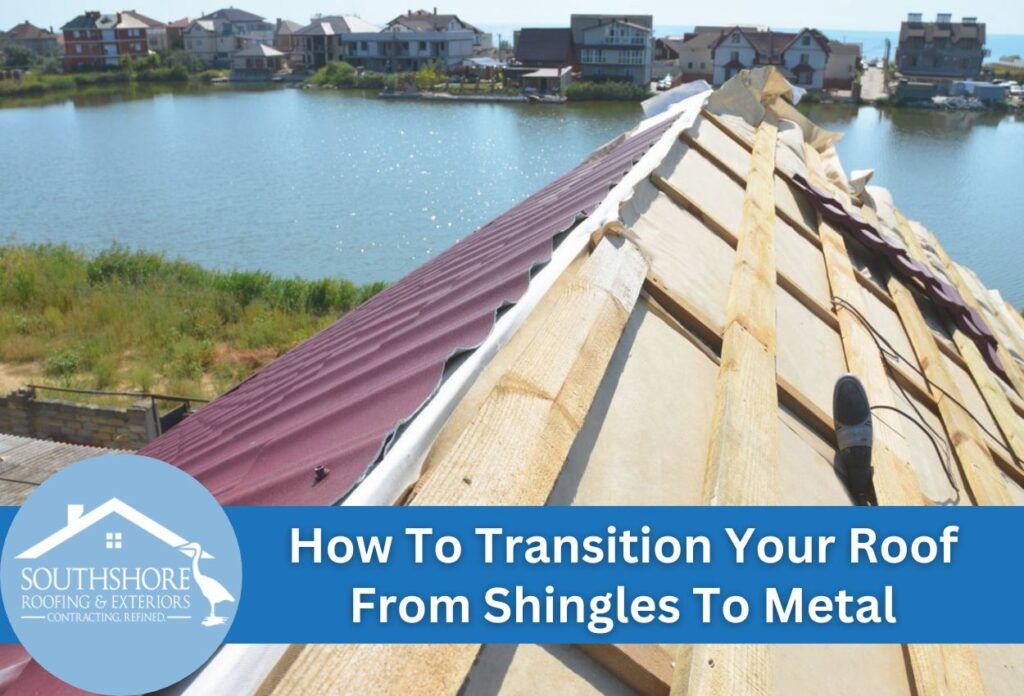 How To Transition Your Roof From Shingles To Metal
