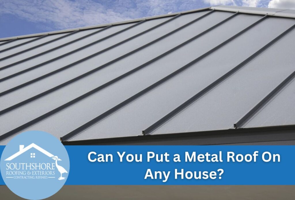 Can You Put a Metal Roof On Any House
