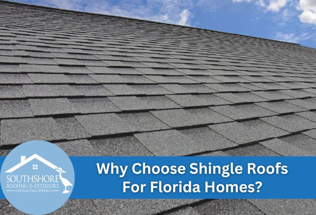 Why Choose Shingle Roofs For Florida Homes