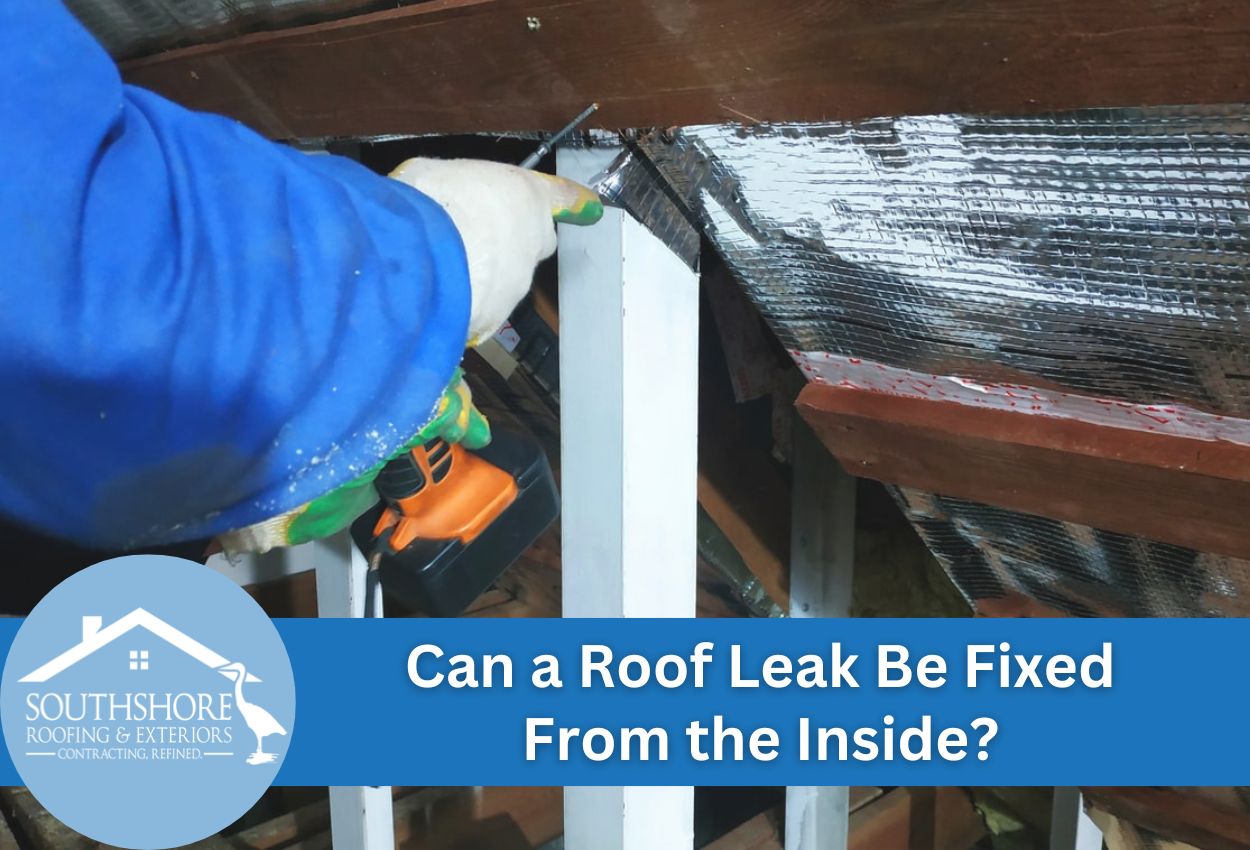 Can a Roof Leak Be Fixed From the Inside?