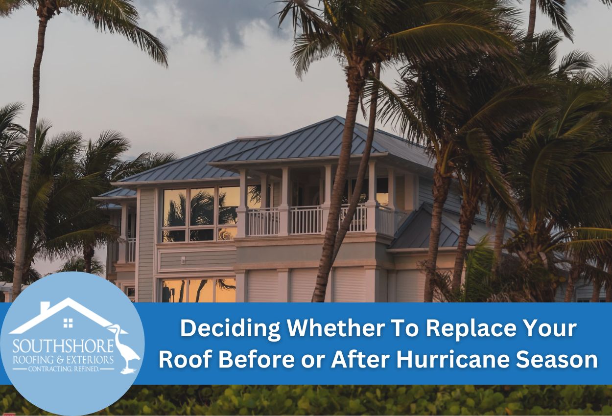 Deciding Whether To Replace Your Roof Before or After Hurricane Season