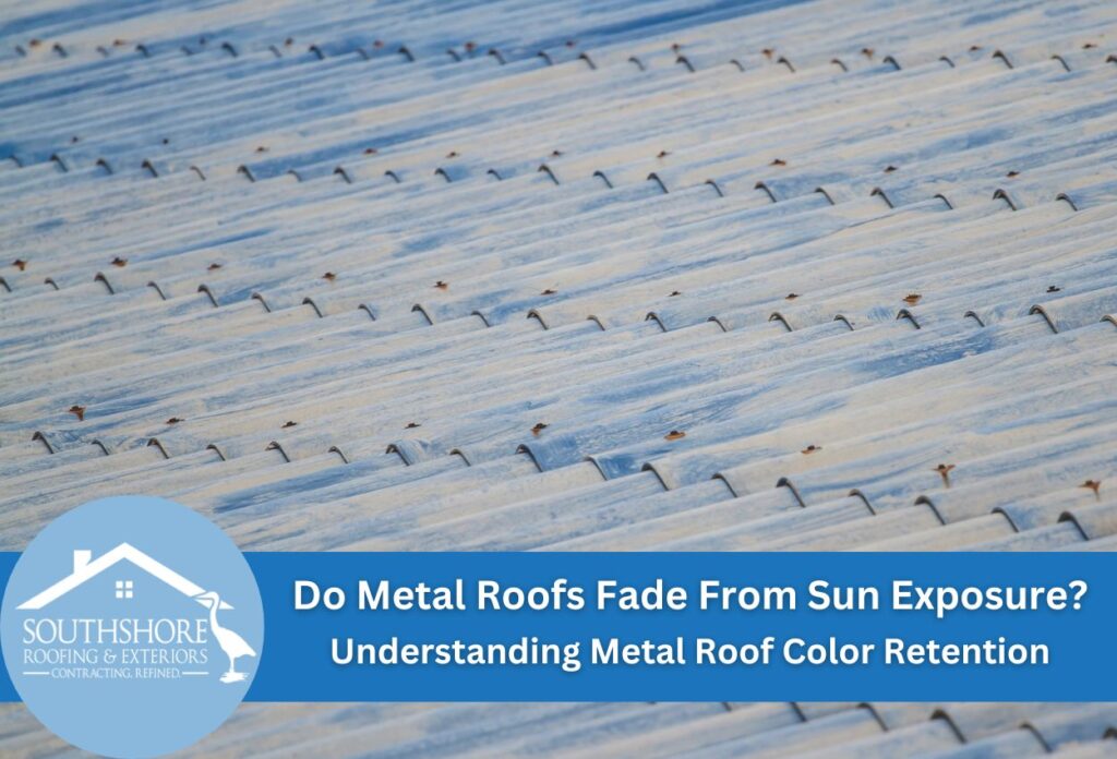 Do Metal Roofs Fade From Sun Exposure