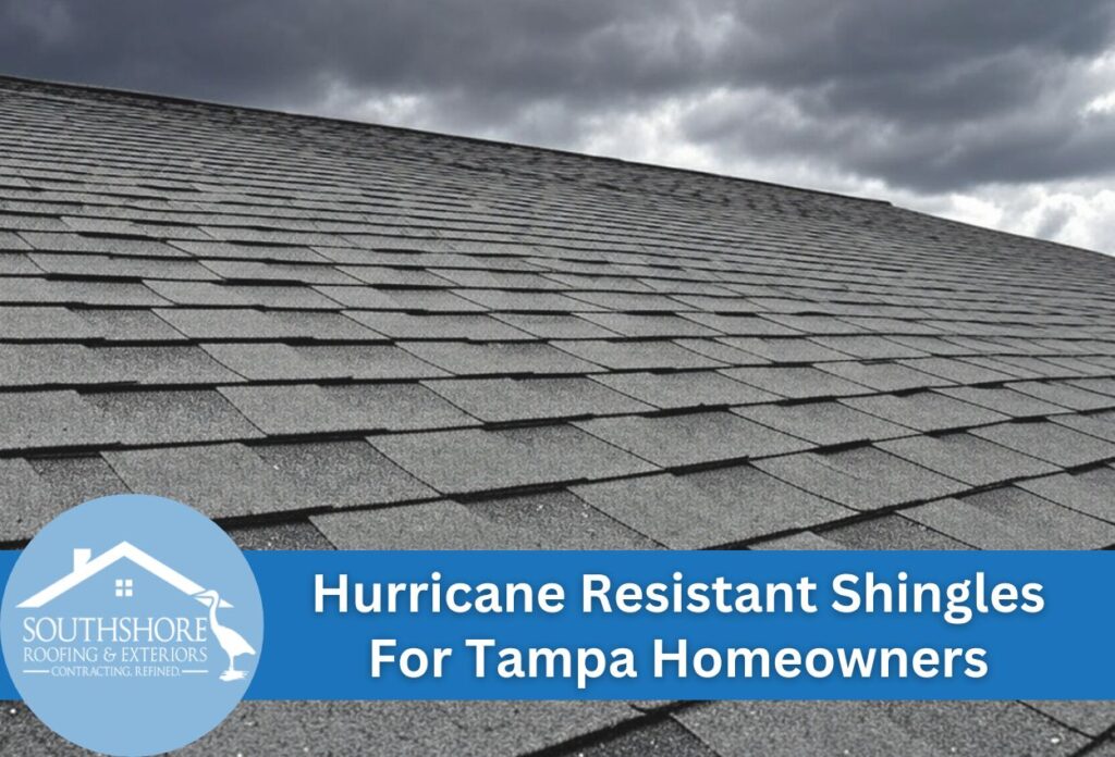 Hurricane Resistant Shingles for Tampa Homeowners