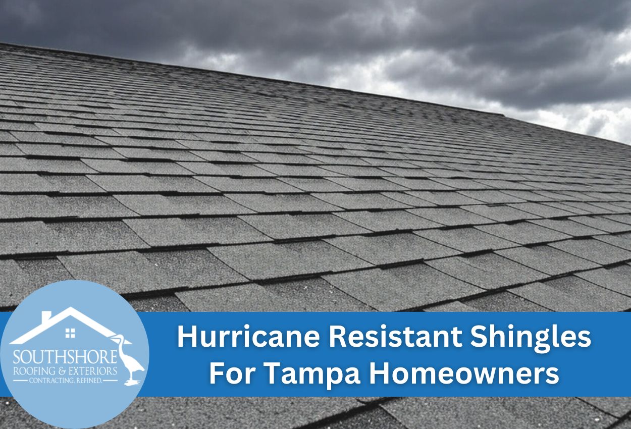 The Pros of Hurricane-Resistant Shingles for Tampa Homes