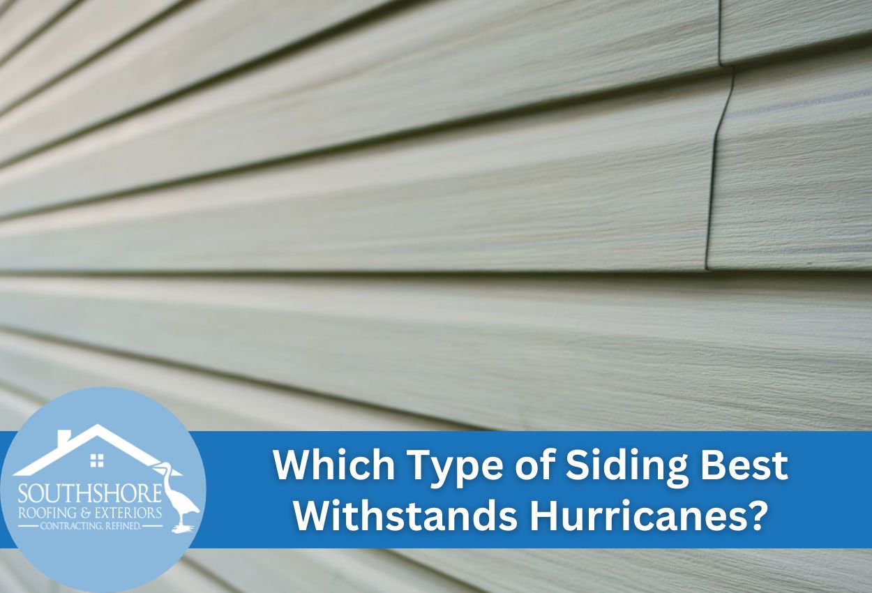 Which Type of Siding Best Withstands Hurricanes?