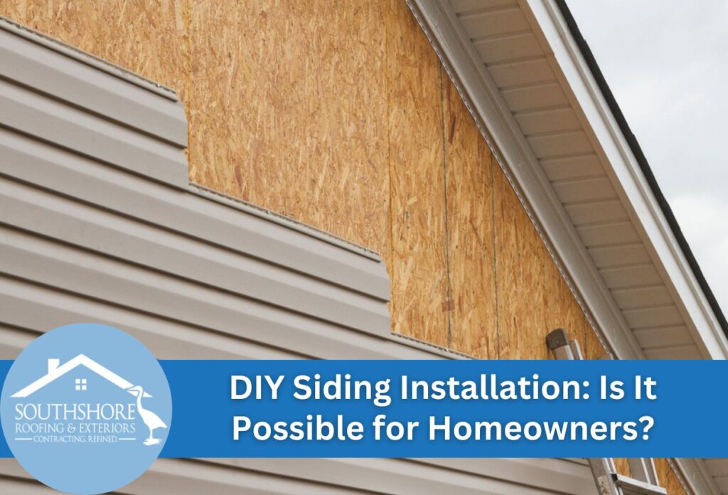 DIY Siding Installation: Is It Possible for Homeowners?
