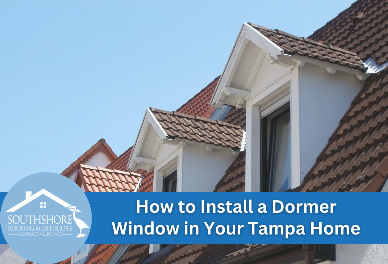 How to Install a Dormer Window in Your Tampa Home