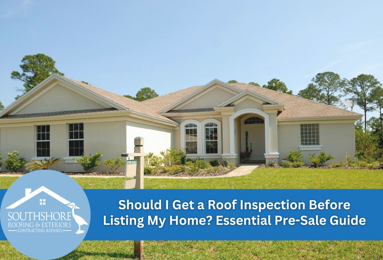 Should I Get a Roof Inspection Before Listing My Home? Essential Pre-Sale Guide