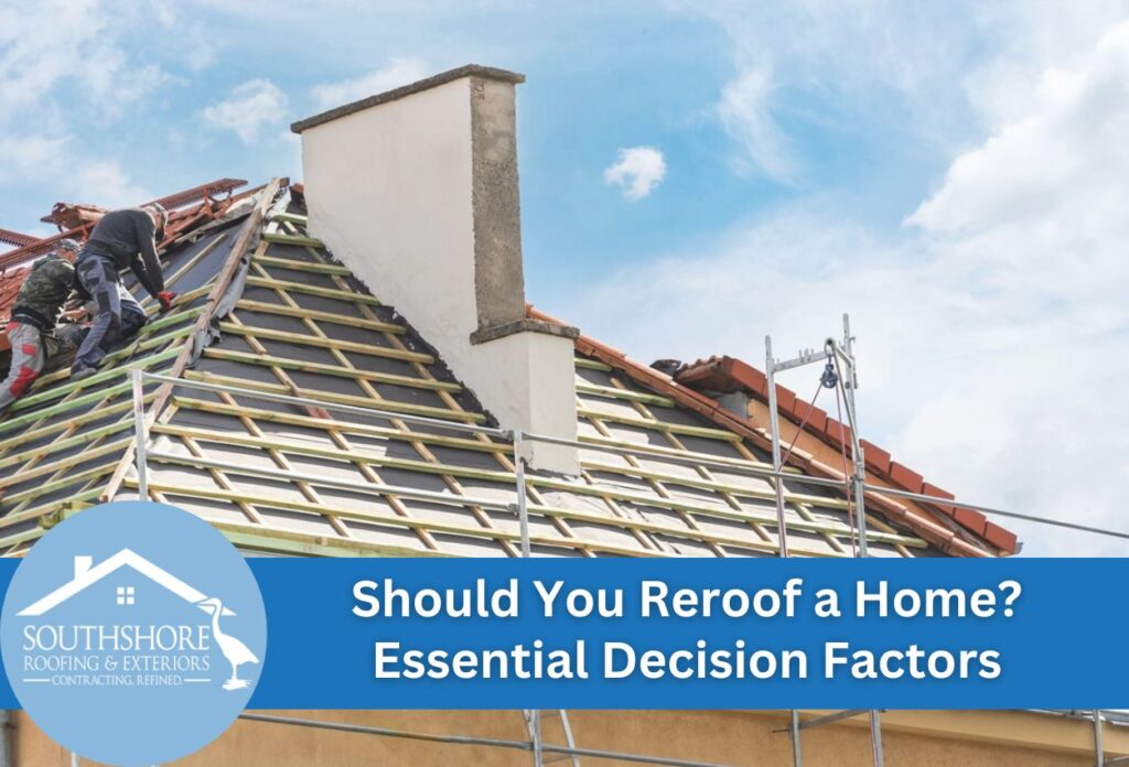 Should You Reroof a Home? Essential Decision Factors