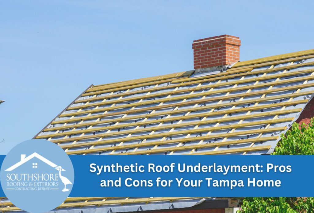 Synthetic Roof Underlayment Pros and Cons for Your Tampa Home