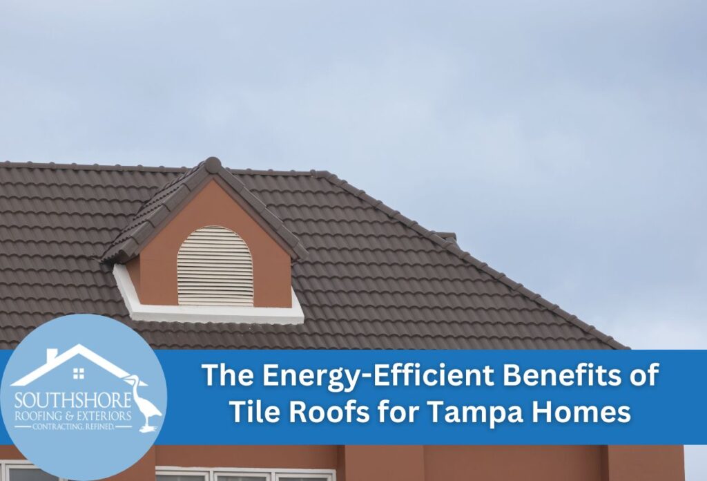 The Energy-Efficient Benefits of Tile Roofs for Tampa Homes