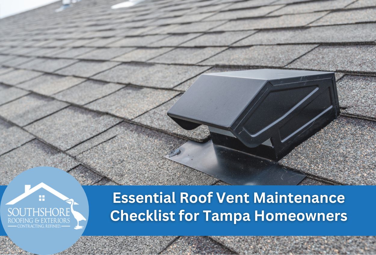 Essential Roof Vent Maintenance Checklist for Tampa Homeowners