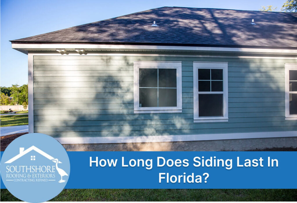 How Long Does Siding Last In Florida?