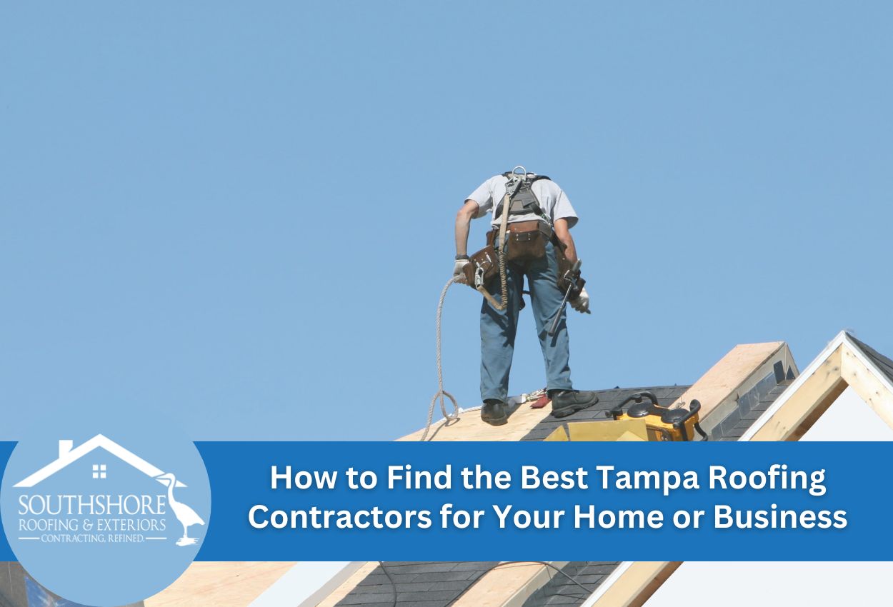 How to Find the Best Tampa Roofing Contractors for Your Home or Business