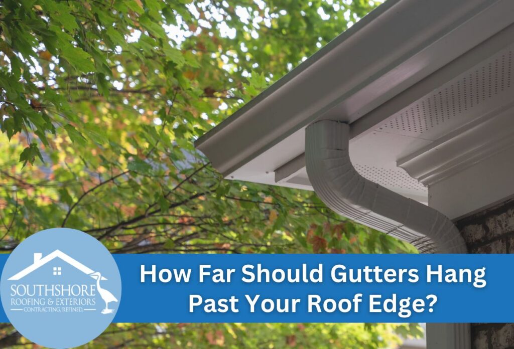 How Far Should Gutters Hang Past Your Roof Edge?