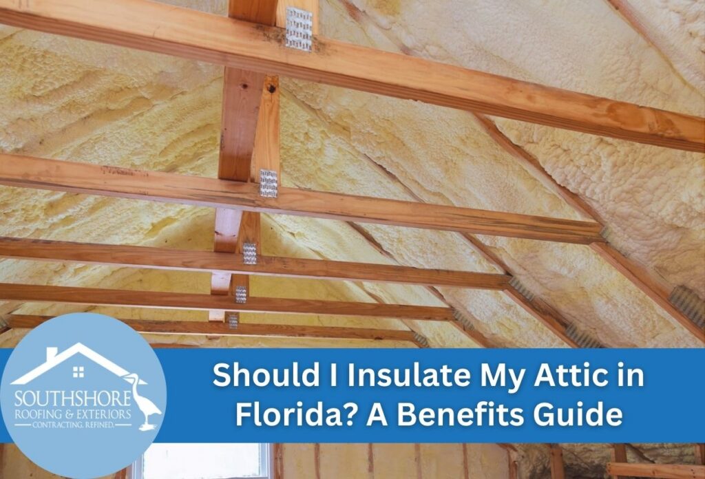 Should I Insulate My Attic in Florida? A Benefits Guide