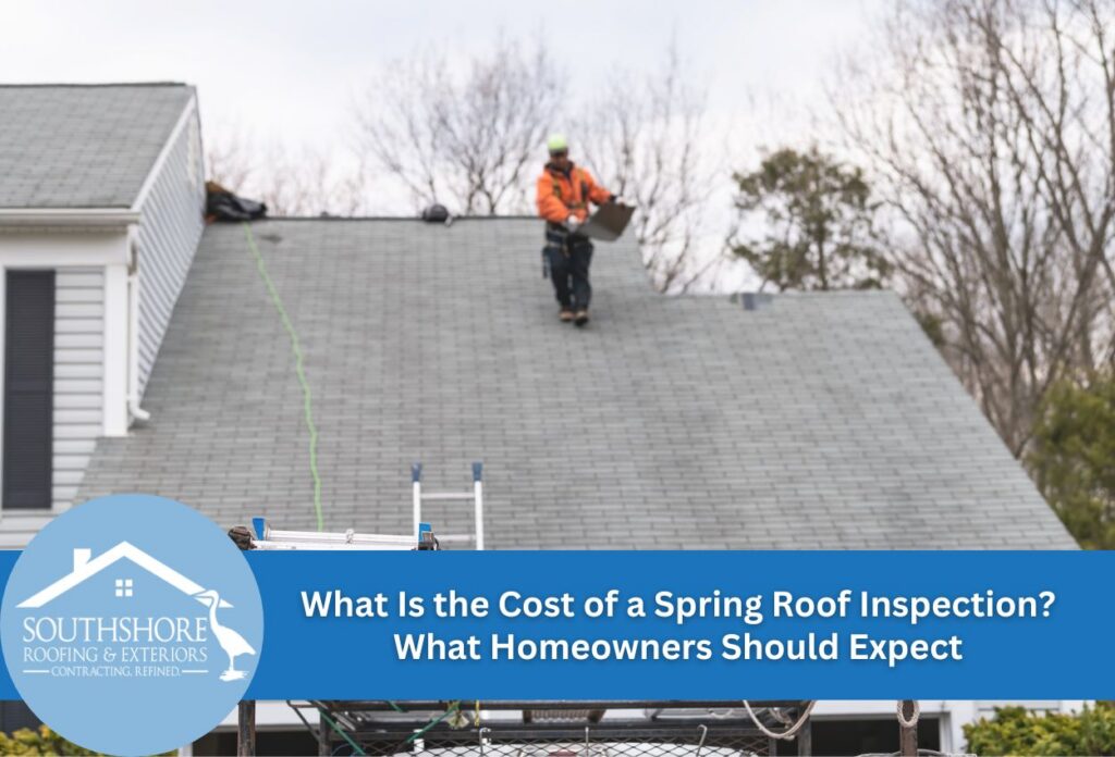 What Is the Cost of a Spring Roof Inspection? What Homeowners Should Expect spring roof inspection